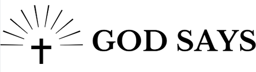 GOD SAYS